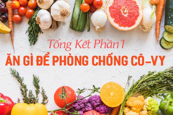 TỔNG KẾT PHẦN 1_ĂN GÌ ĐỂ PHÒNG CHỐNG CÔ-VY