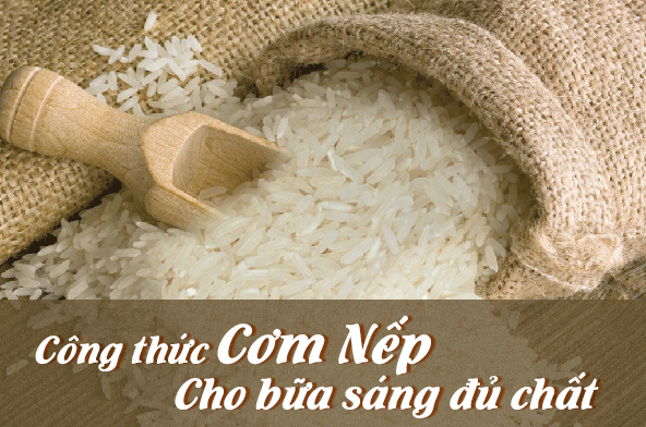 CÔNG THỨC CƠM NẾP CHO BỮA SÁNG ĐỦ CHẤT
