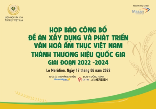 THÔNG CÁO BÁO CHÍ - ĐỀ ÁN “XÂY DỰNG VÀ PHÁT TRIỂN VĂN HÓA ẨM THỰC VIỆT NAM THÀNH THƯƠNG HIỆU QUỐC GIA, GIAI ĐOẠN 2022 – 2024”