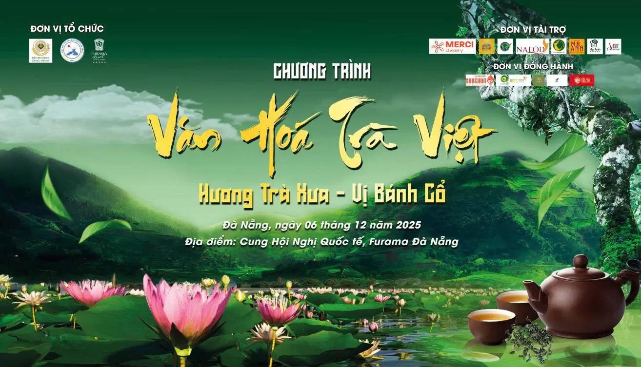 Chương trình Văn hóa Trà Việt 2025: “Hương Trà Xưa – Vị Bánh Cổ” sẽ diễn ra tại Đà Nẵng
