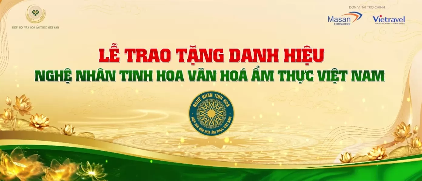 VINH DANH NGHỆ NHÂN VĂN HÓA ẨM THỰC VIỆT NAM: TIẾP NỐI – NÂNG TẦM DI SẢN VĂN HÓA ẨM THỰC VIỆT NAM